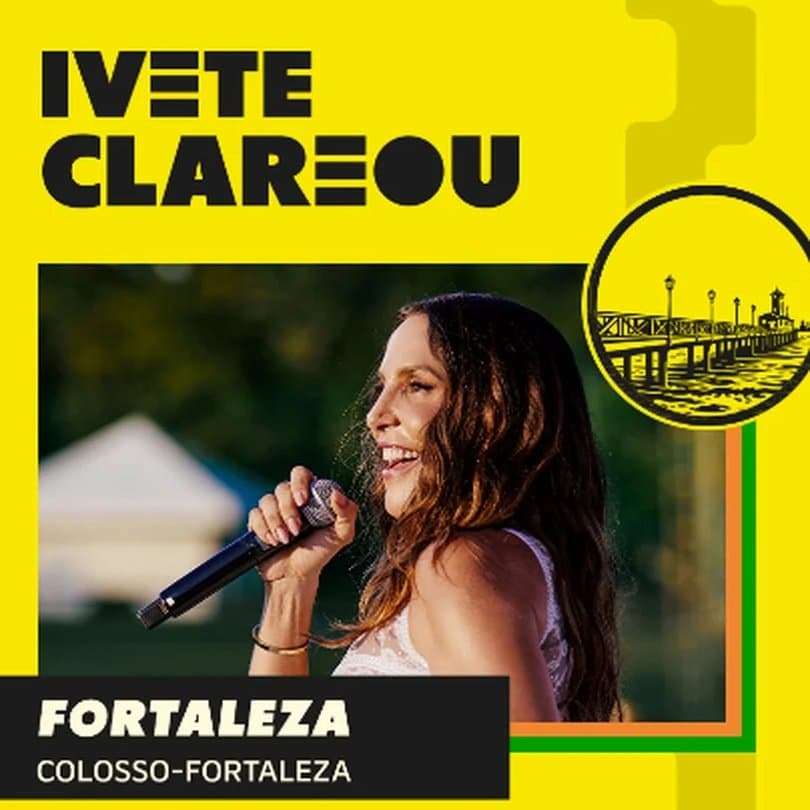 Ivete Clareou - Fortaleza — Festas em Colosso Fortaleza